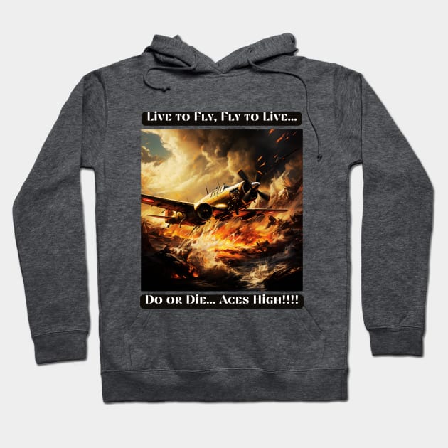 Live to Fly, Fly to Live, Do or Die... Aces High Hoodie by St01k@